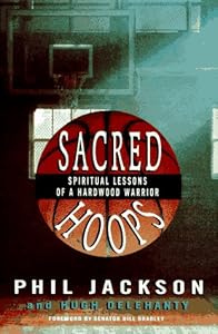 Sacred Hoops: Spiritual Lessons of a Hardwood Warrior