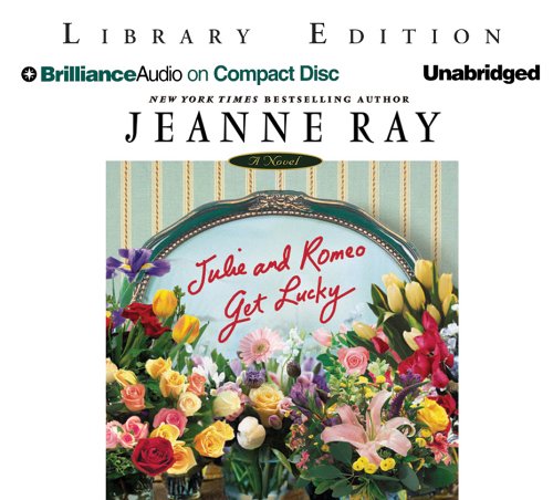 Julie and Romeo Get Lucky by Jeanne Ray
