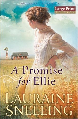 Promise for Ellie, A (Daughters of Blessing) by Lauraine Snelling