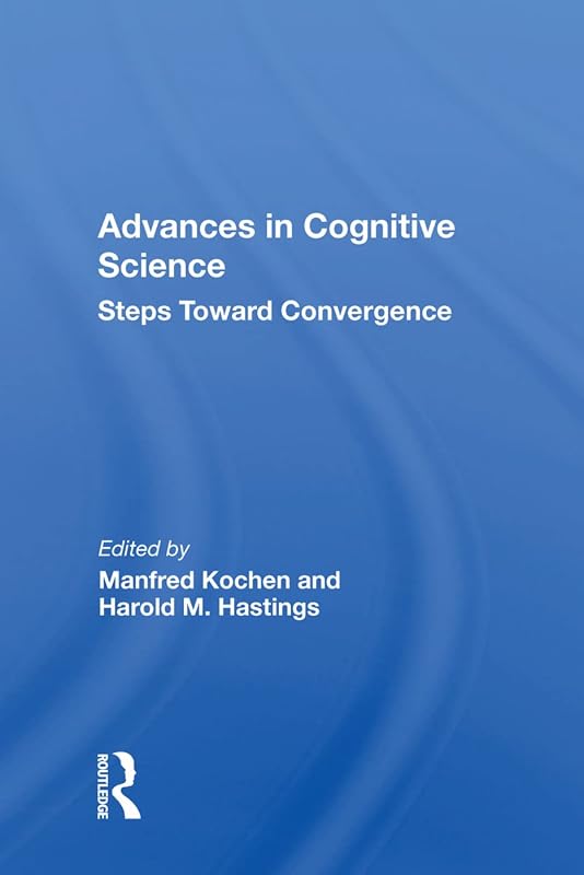 Advances In Cognitive Science: Steps Toward Convergence by Manfred Kochen