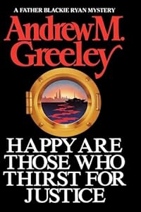 Happy are Those Who Thirst for Justice (A Father Blackie Ryan Mystery)
