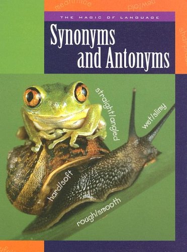 Synonyms and Antonyms (Magic of Language) by Ann Heinrichs