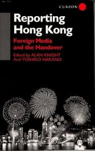 Reporting Hong Kong: Foreign Media and the Handover