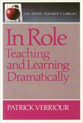 In Role: Teaching and Learning Dramatically (Pippin Teacher's Library)
