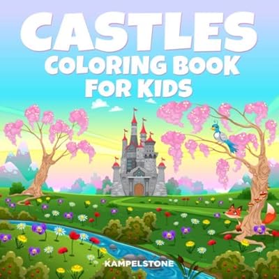 Castles Coloring Book for Kids: Castles, Princesses, Princes, Palaces, Dragons, Unicorns and More - (Great Gift for Girls and Boys of All Ages)