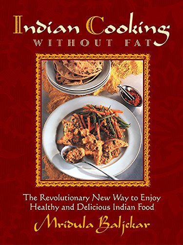 Indian Cooking Without Fat: The Revolutionary New Way to Enjoy Healthy and Delicious Indian Food by Mridula Baljekar