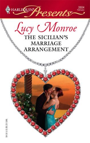 The Sicilian's Marriage Arrangement (Harlequin Presents) by Lucy Monroe
