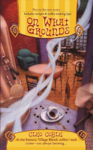 On What Grounds (Coffeehouse Mysteries, No. 1) (A Coffeehouse Mystery) by Cleo Coyle