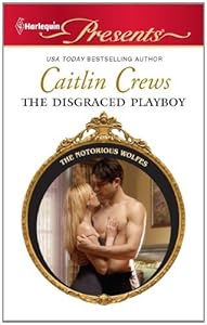 The Disgraced Playboy (The Notorious Wolfes Book 2)