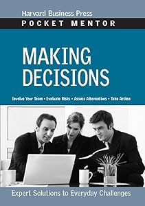 Making Decisions: Expert Solutions to Everyday Challenges (Pocket Mentor)