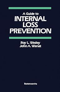 A Guide to Internal Loss Prevention by Roy L. Wesley