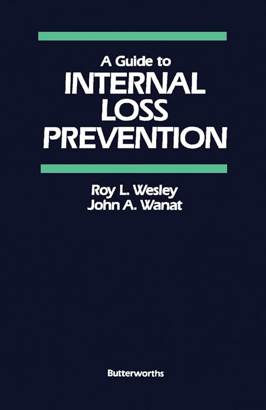 A Guide to Internal Loss Prevention by Roy L. Wesley