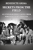 Secrets From The Field: An Ethnographer's Notes From North Western Pakistan Secrets From The Field: An Ethnographer's Notes From North Western Pakistan