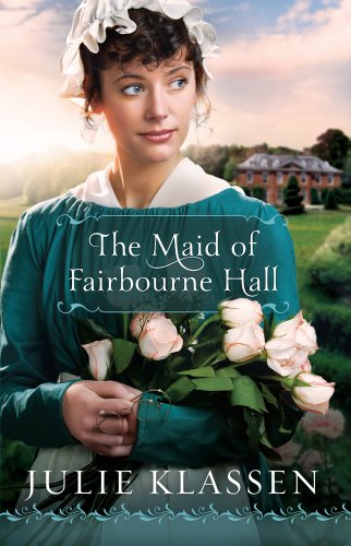 The Maid of Fairbourne Hall by Julie Klassen