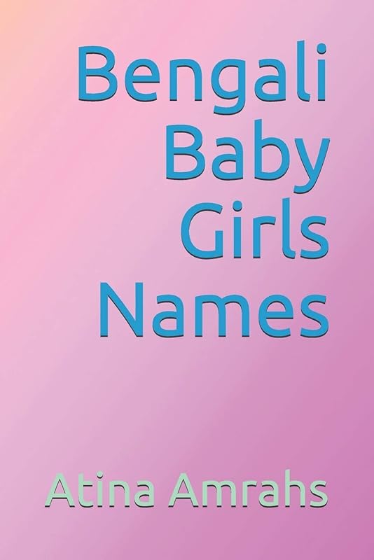 Bengali Baby Girls Names by Atina Amrahs