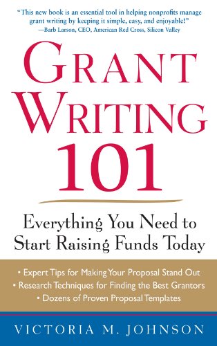 Grant Writing 101: Everything You Need to Start Raising Funds Today by Beverly A. Browning