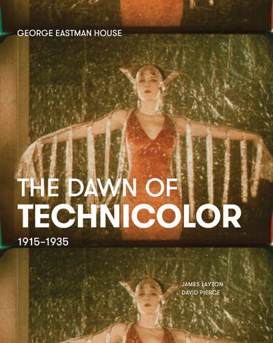 The Dawn of Technicolor: 1915-1935 by James Layton