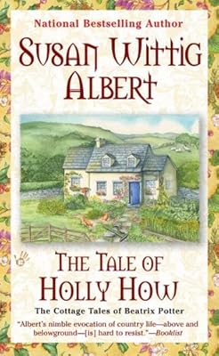 The Tale of Holly How (The Cottage Tales of Beatrix Potter)