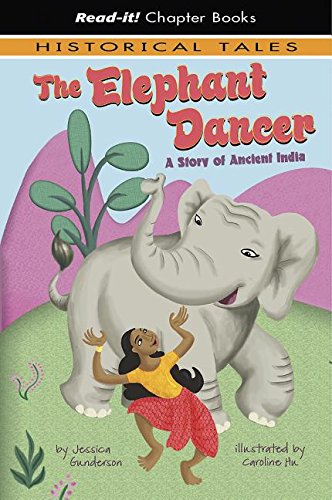 The Elephant Dancer: A Story of Ancient India by Jessica Gunderson