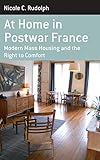 Nicole Rudolph, "At Home in Postwar France: Modern Mass Housing and the Right to Comfort" (Berghahn Books, 2015)