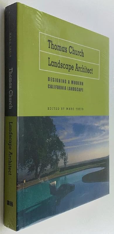 Thomas Church, Landscape Architect: Designing a Modern California Landscape by Marc Treib