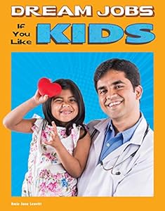 Dream Jobs If You Like Kids (Dream Jobs for Future You) by Amie Jane Leavitt