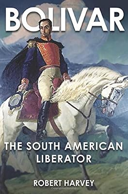 Bolivar: The Liberator of Latin America