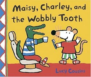 Maisy, Charley, and the Wobbly Tooth: A Maisy First Experience Book
