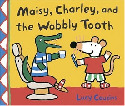 Maisy, Charley, and the Wobbly Tooth: A Maisy First Experience Book