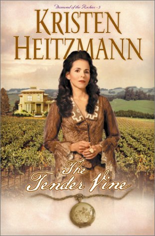 The Tender Vine (Diamond of the Rockies #3) by Kristen Heitzmann