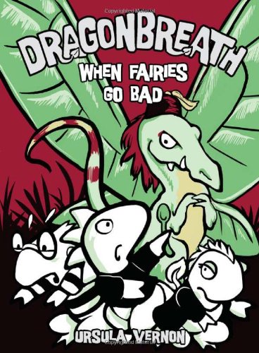 Dragonbreath #7: When Fairies Go Bad by Ursula Vernon