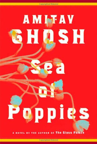 Sea of Poppies: A Novel by Amitav Ghosh