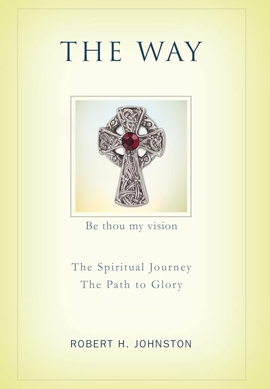 The Way: The Spiritual Journey by Robert H Johnston