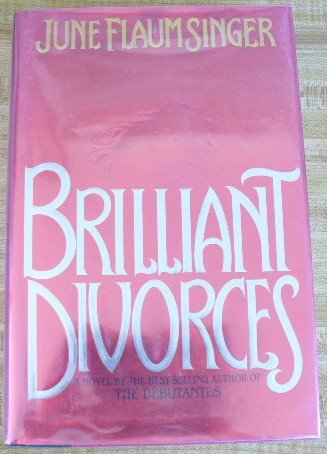 Brilliant Divorces by June Flaum Singer