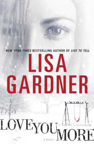 Love You More: A Detective D. D. Warren Novel: A Dectective D. D. Warren Novel (Tessa Leoni series Book 1) by Lisa Gardner