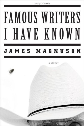 Famous Writers I Have Known: A Novel by James Magnuson