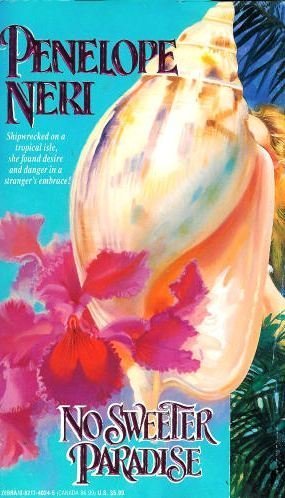 No Sweeter Paradise by Penelope Neri