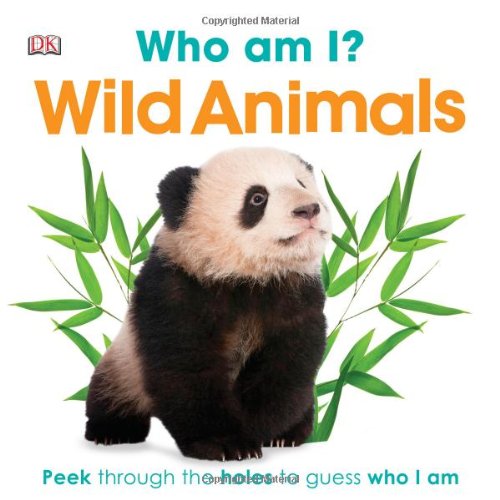 Who Am I? Wild Animals by DK Publishing