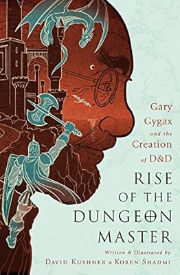 Rise of the Dungeon Master: Gary Gygax and the Creation of D&D