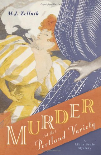 Murder at the Portland Variety (The Libby Seale Mysteries) by M. J. Zellnik