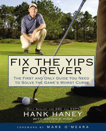 Fix the Yips Forever: The First and Only Guide You Need to Solve the Game's WorstCurse by Matthew Rudy