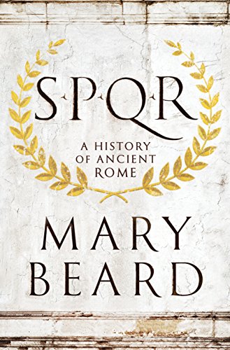 S.P.Q.R.: A History of Ancient Rome by Mary Beard