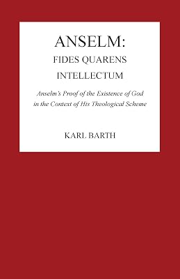 Anselm: Fides Quaerens Intellectum: Anselm's Proof of the Existence of God in the Context of His Theological Scheme (Pittsburgh Reprint)
