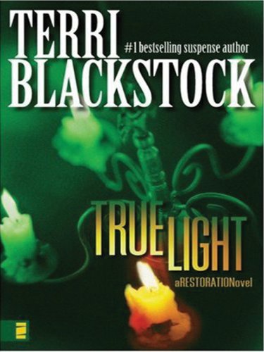 True Light (Restoration Series #3) by Terri Blackstock