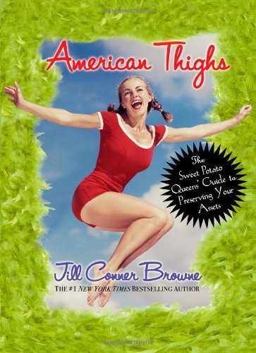 American Thighs: The Sweet Potato Queens' Guide to Preserving Your Assets by Jill Conner Browne