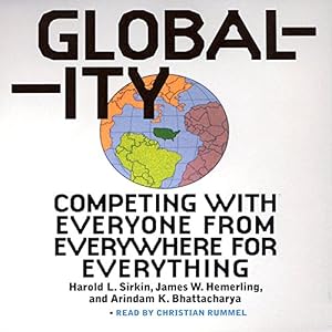Globality: Competing with Everyone from Everywhere for Everything by Hal Sirkin