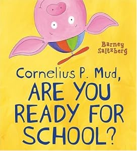 Cornelius P. Mud, Are You Ready for School?