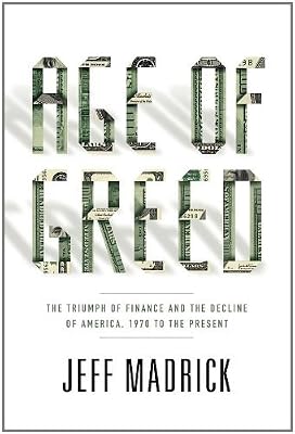 Age of Greed: The Triumph of Finance and the Decline of America, 1970 to the Present