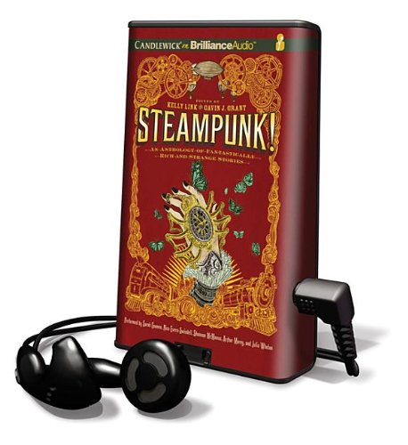 Steampunk! an Anthology of Fantasically Rich and Strange Stories (Playaway Children) by Kelly Link