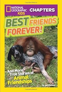 National Geographic Kids Chapters: Best Friends Forever: And More True Stories of Animal Friendships